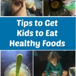 Tips to get kids to eat healthy foods collage.
