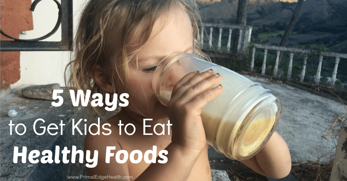5 ways to get kids to eat healthy foods.