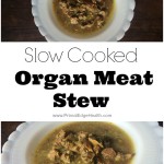 Slow Cooked Organ Meat Stew Recipe www.primaledgehealth.com