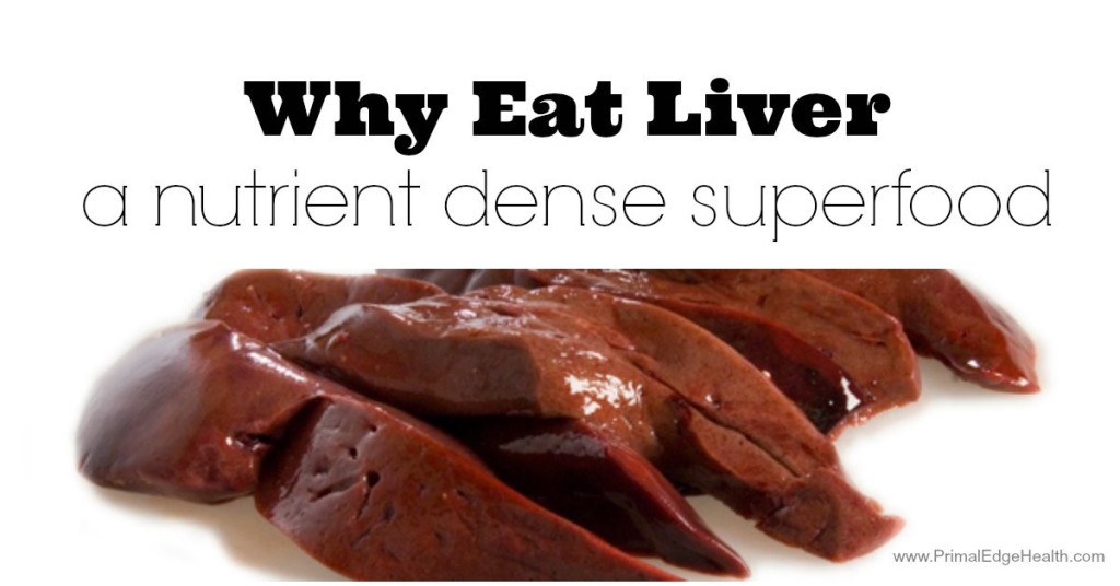 Why Eat Liver: a nutrient dense superfood