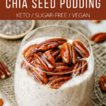 Chai Latte Chia Seed Pudding - Keto/Sugar-Free/Vegan.