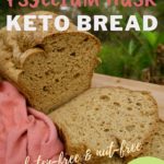 The best psyllium husk keto bread. Gluten-free and nut-free. Only 2 grams net carb per slice.