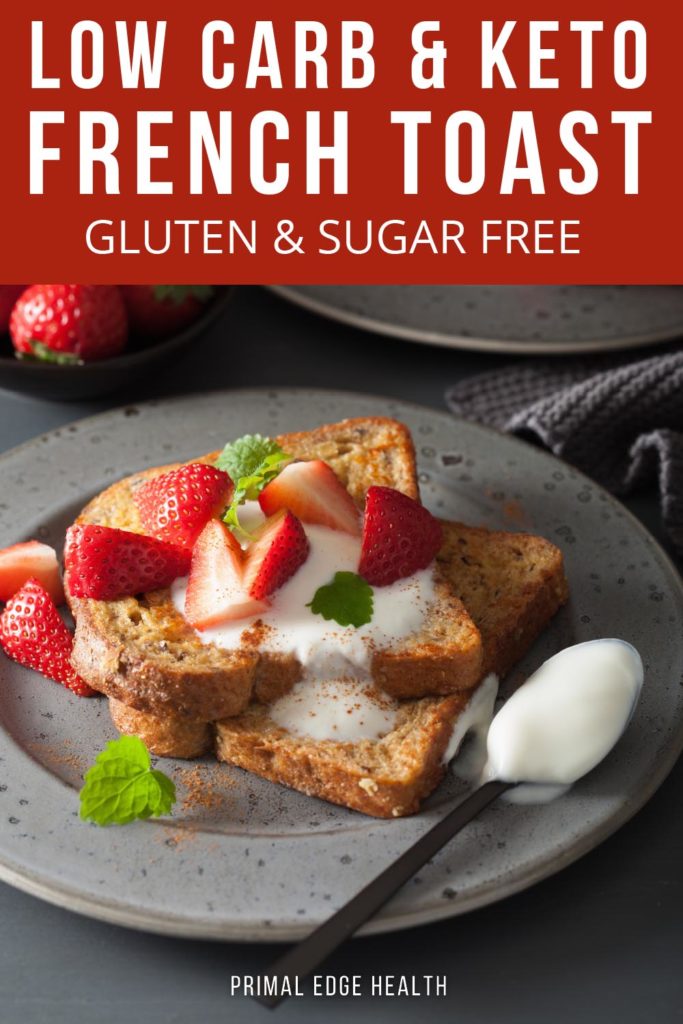 Low Carb & Keto French Toast - Gluten & Sugar Free - by Primal Edge Health.
