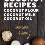 Best Coconut Recipes with Coconut Flour, Coconut Milk and Coconut Oil.