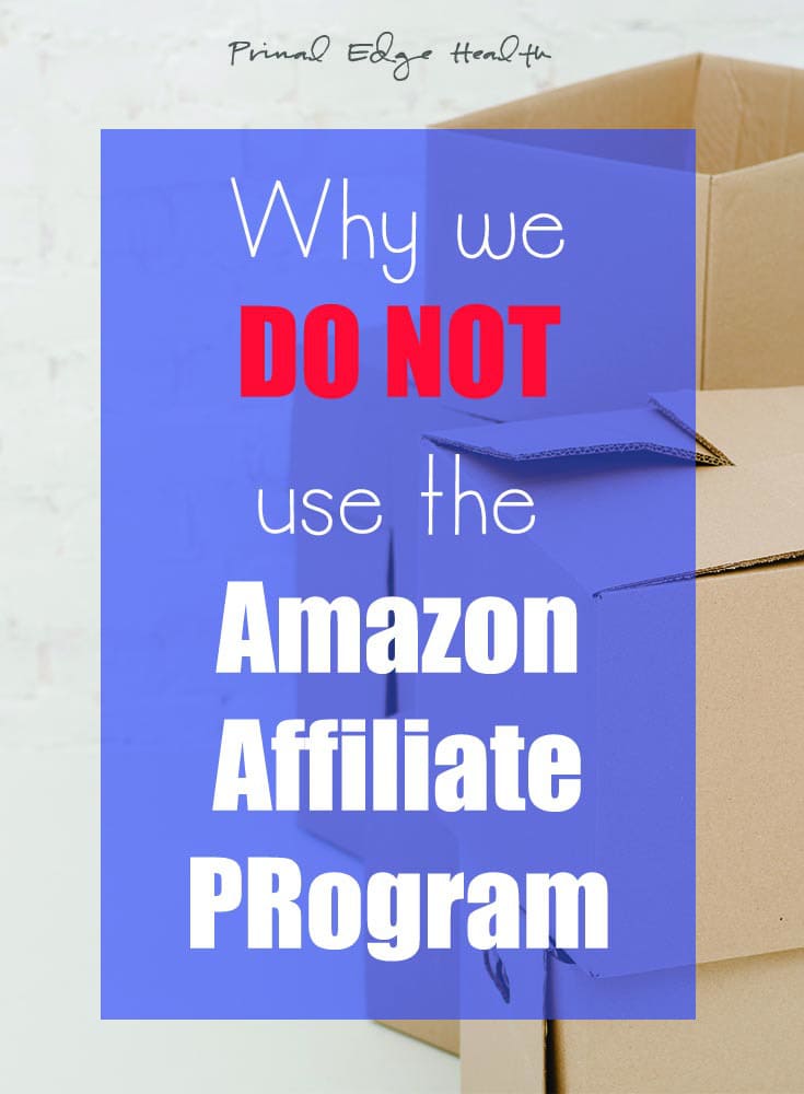 Why We Do Not Use The Amazon Affiliate Program - Primal Edge Health