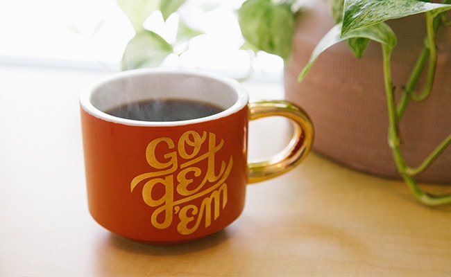Go get 'em mug with hot coffee in it.