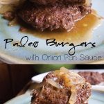 Paleo burgers with onion pan sauce by Primal Edge Health.