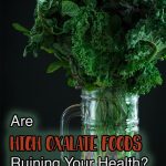 Are high-oxalate foods ruining your health?