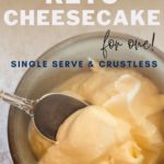 No-bake keto cheesecake for one. Single serve and crustless.