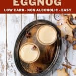 Keto Eggnog - Low carb, Non Alcoholic, Easy and Sugar Free.