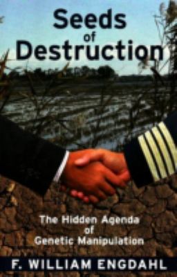 Seeds of destruction by F. William Engdahl.