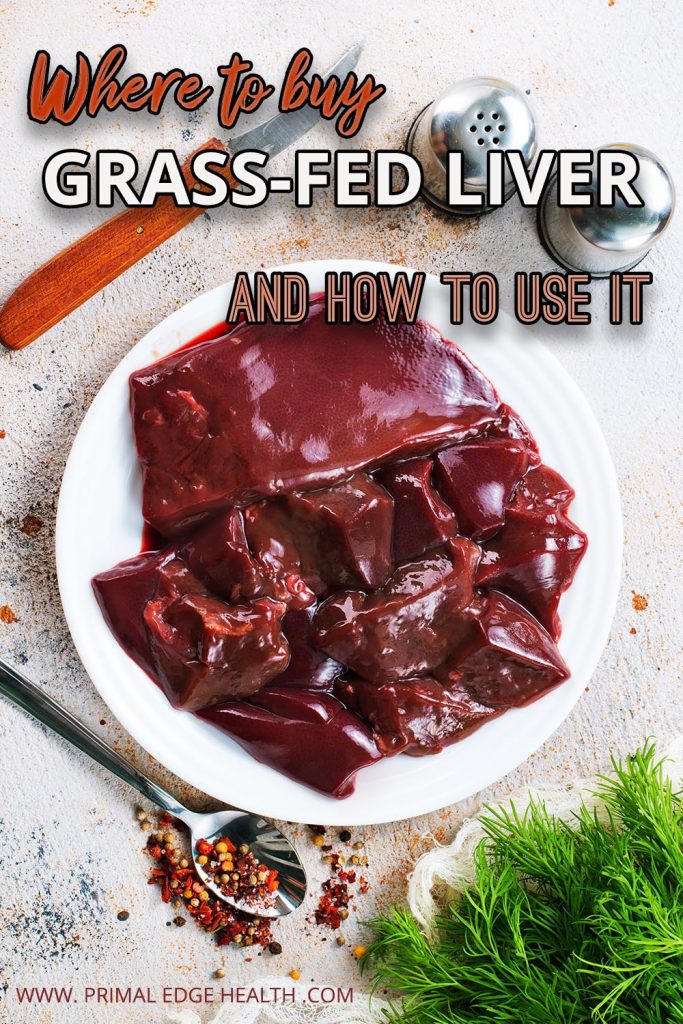 Where to buy grass-fed liver and how to use it.