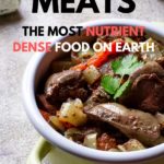 Master organ meats. The most nutrient-dense food on earth.