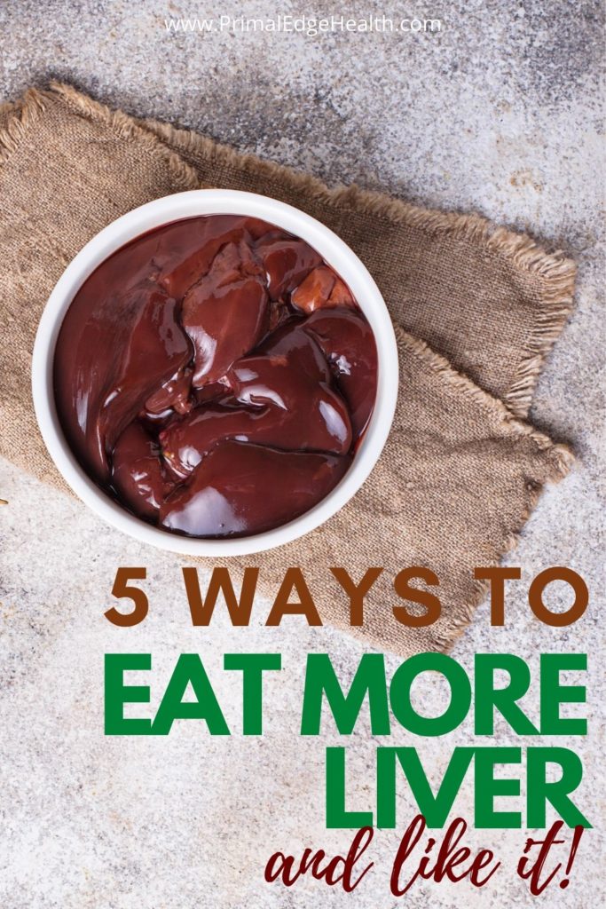 5 ways to eat more liver and like it.