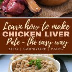 Learn how to make chicken liver pate the easy way. Keto. Carnivore. Paleo.