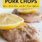 Lemon pepper pork chops. Oven, Grill Pan, and Air Fryer Options.