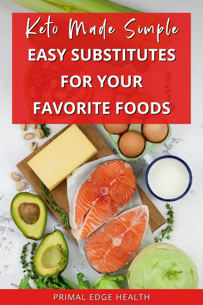 Keto Made Simple. Easy substitutes for your favorite foods.
