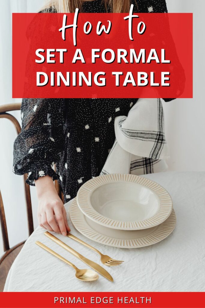 How to Set a Formal Dining Table - by Primal Edge Health.