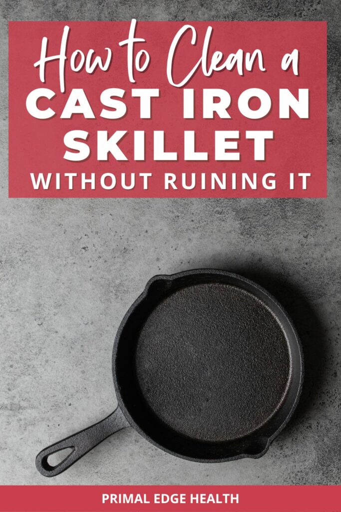 how to clean a cast iron skillet without ruining it