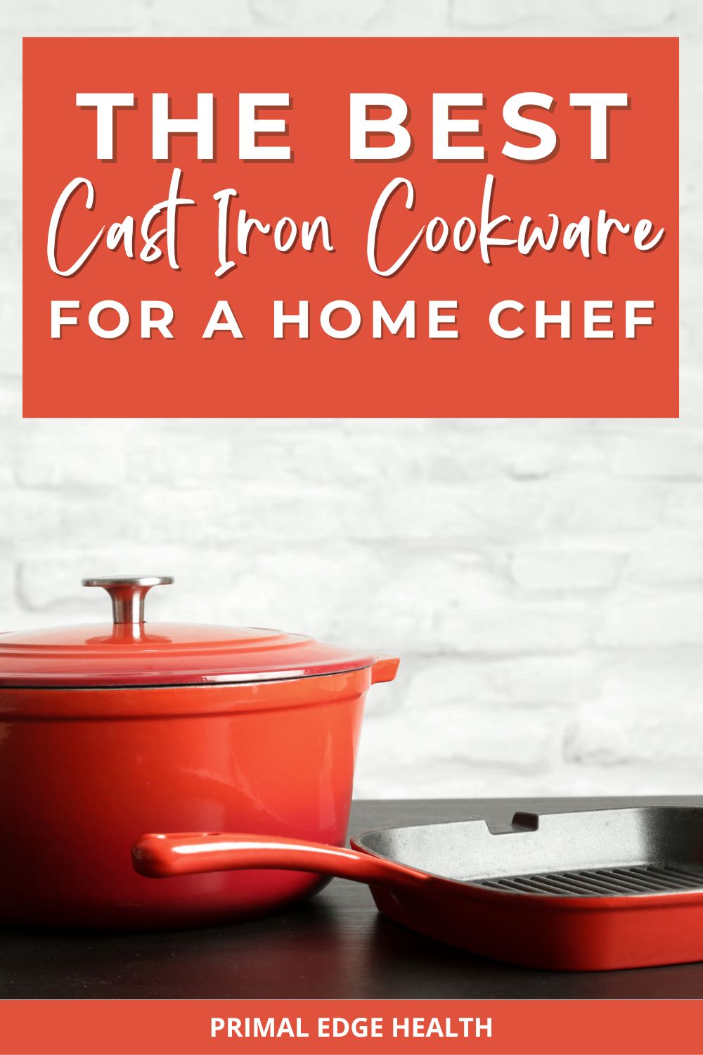 The Best Cast Iron Cookware for a Home Chef by Primal Edge Health.