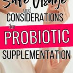 Safe usage and considerations for probiotic supplementation.