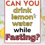 Can you drink lemon water while fasting?