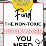 Is your kitchen safe? Find the non-toxic cookware you need.