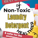 Best brands of non-toxic laundry detergent. Healthier and safer for the environment and family.