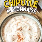 A bowl of chipotle mayonnaise sprinkled with paprika. The text above reads "Bold & Creamy CHIPOTLE Mayonnaise.