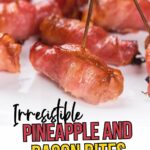 Text reads: "Irresistible Pineapple and Bacon Bites: Sweet & Savory Party Snack!.