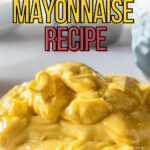 A bowl of thick homemade mayonnaise sits on a table with "Homemade Mayonnaise Recipe" text above and a website URL at the bottom.