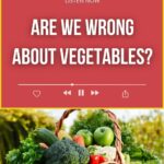 A promotional graphic for a podcast titled "Are We Wrong About Vegetables?" with a basket of assorted vegetables below the title.