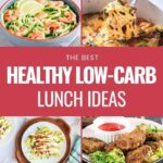 A collage of various low-carb lunch dishes including salads, grilled meats, zucchini noodles, and vegetable-based meals with the text "The Best Healthy Low-Carb Lunch Ideas.